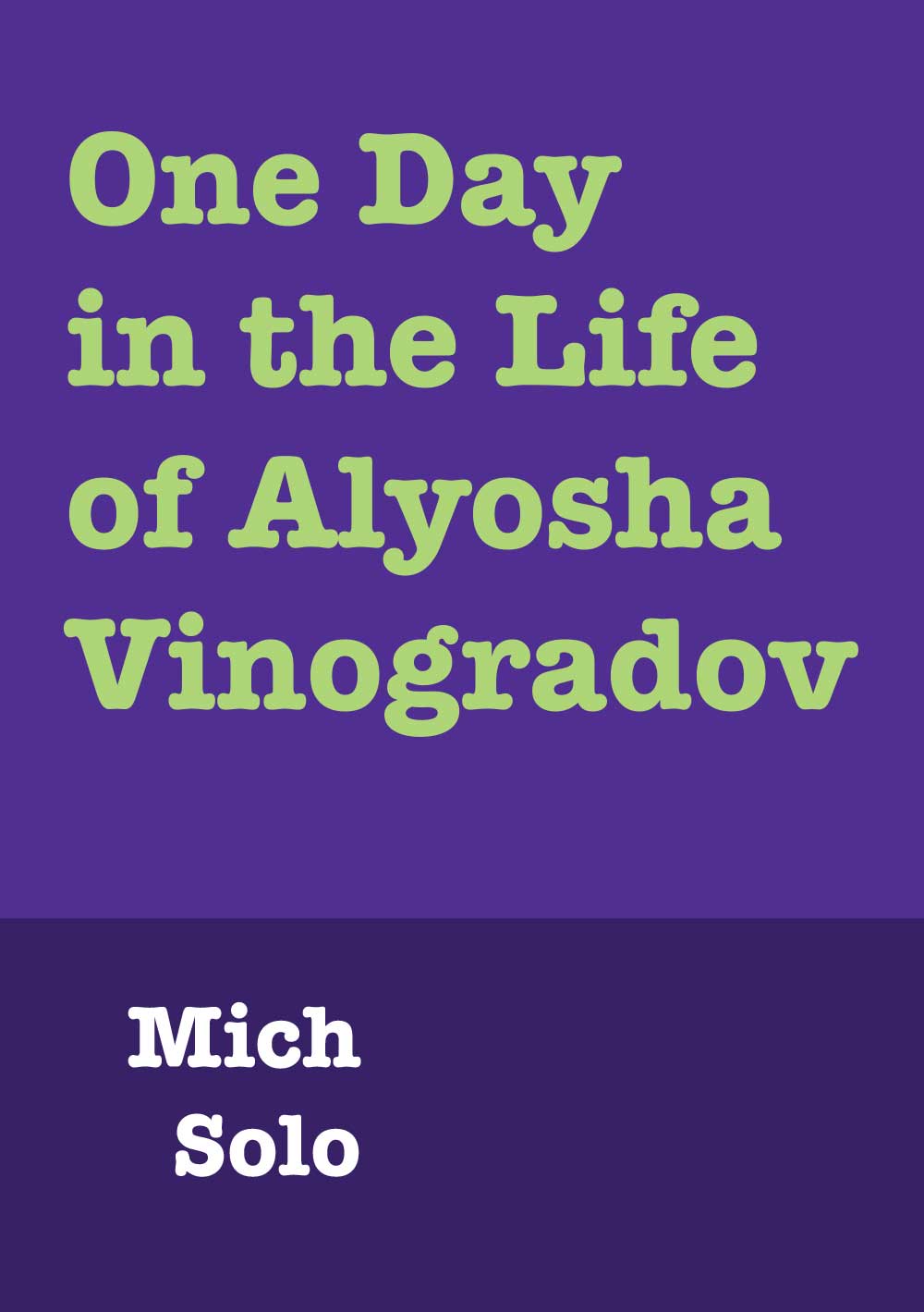One-Day-in-the-Life-of-Alyosha-Vinogradov-cover the Sci-Fi author Mich Solo with partial green overlay