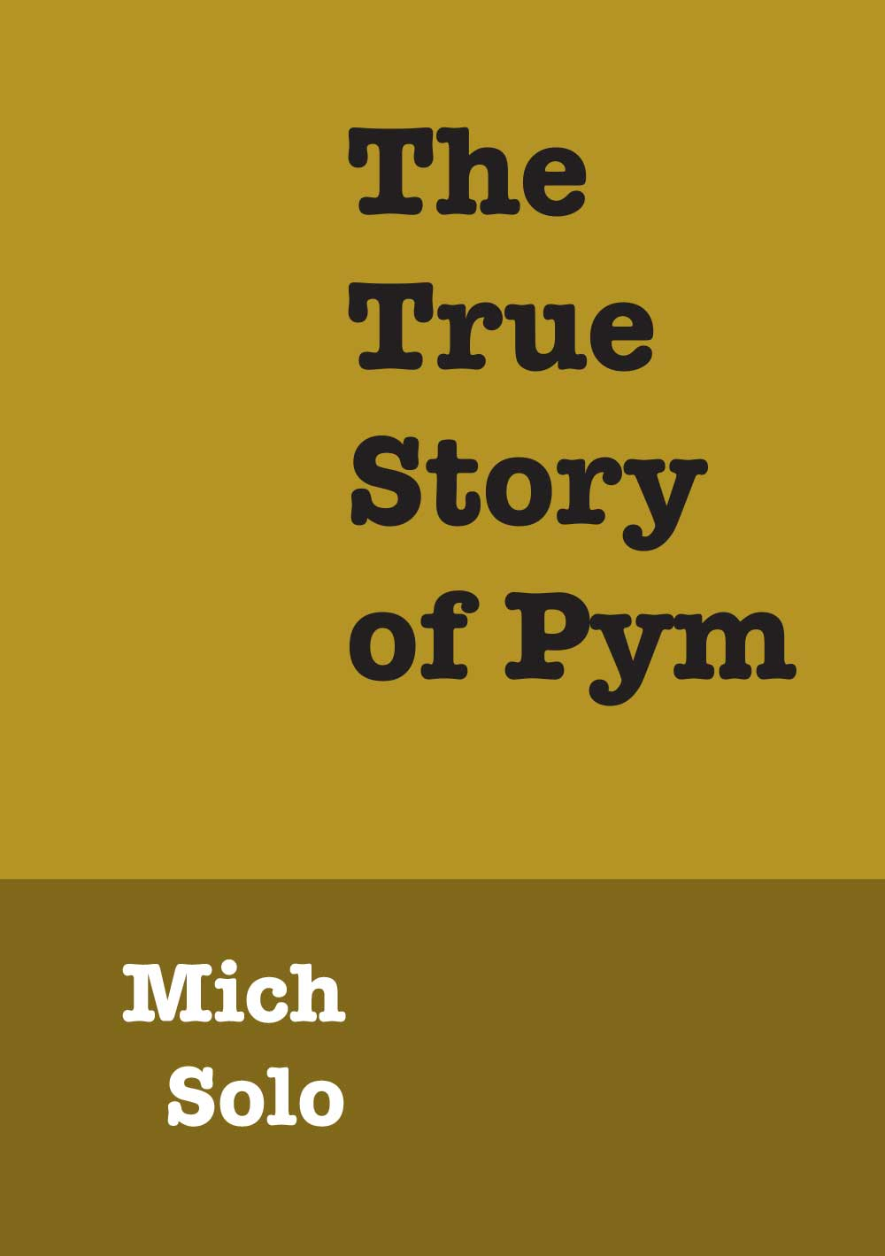 The--True-Story-of-Pym-cover the Sci-Fi author Mich Solo with partial green overlay